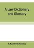 A law dictionary and glossary