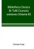 Bibliotheca Classica; M. Tullii Ciceronis orationes (Volume III)