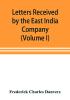 Letters received by the East India Company from its servants in the East (Volume I) 1602-1613