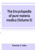 The encyclopedia of pure materia medica; a record of the positive effects of drugs upon the healthy human organism (Volume II)