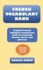 French Vocabulary Bank: English-French bilingual vocabulary book of essential French words and phrases