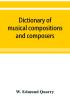 Dictionary of musical compositions and composers with a copious bibliography