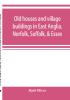 Old houses and village buildings in East Anglia Norfolk Suffolk & Essex