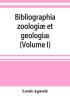 Bibliographia Zoologiæ Et Geologiæ. A General Catalogue Of All Books, Tracts, And Memoirs On Zoology And Geology (Volume I)