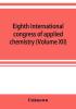 Eighth International congress of applied chemistry Washington and New York September 4 to 13 1912 (Volume XII)