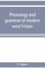 Phonology and grammar of modern west Frisian with phonetic texts and glossary