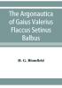 The Argonautica of Gaius Valerius Flaccus Setinus Balbus