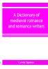 A dictionary of medieval romance and romance writers