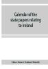 Calendar of the state papers relating to Ireland preserved in the Public Record Office 1660-1662