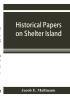 Historical papers on Shelter Island and its Presbyterian church with genealogical tables