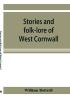 Stories and folk-lore of West Cornwall