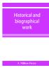 Historical and biographical work