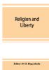 Religion and liberty. Addresses and papers at the second International Council of Unitarian and Other Liberal Religious Thinkers and Workers held in Amsterdam September 1903