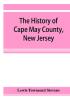 The history of Cape May County New Jersey