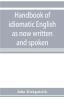 Handbook of idiomatic English as now written and spoken