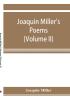 Joaquin Miller's poems (Volume II)