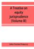 A treatise on equity jurisprudence