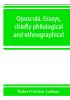 Opuscula. Essays chiefly philological and ethnographical