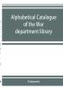 Alphabetical catalogue of the War department library (including law library). Authors and subjects