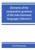 Elements of the comparative grammar of the Indo-Germanic languages. A concise exposition of the history of Sanskrit Old Iranian (Avestic and Old Persian) Old Armenian Old Greek Latin Umbrian-Samnitic Old Irish Gothic Old High German Lithuanian and