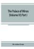 The palace of Minos : a comparative account of the successive stages of the early Cretan civilization as illustrated by the discoveries at Knossos (Volume IV) Part I