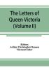 The letters of Queen Victoria a selection from Her Majesty's correspondence between the years 1837 and 1861 (Volume II) 1844-1853