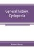 General history cyclopedia and dictionary of freemasonry; containing an elaborate account of the rise and progress of freemasonry and its kindred associations--ancient and modern. Also definitions of the technical terms used by the fraternity