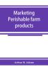 Marketing perishable farm products