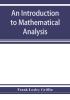 An introduction to mathematical analysis