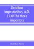 De tribus impostoribus A.D. 1230 The three impostors