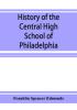 History of the Central High School of Philadelphia