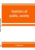 Statistics of public society and school libraries having 5000 volumes and over in 1908