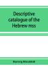 Descriptive catalogue of the Hebrew mss. of the Montefiore library