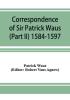 Correspondence of Sir Patrick Waus of Barnbarroch knight; parson of Wigtown; first almoner to the queen; senator of the College of Justice; lord of council and ambassador to Denmark (Part II) 1584-1597.