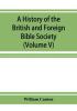 A history of the British and Foreign Bible Society (Volume V)