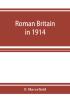 Roman Britain in 1914