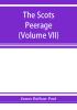 The Scots peerage; founded on Wood's edition of Sir Robert Douglas's peerage of Scotland; containing an historical and genealogical account of the nobility of that kingdom (Volume VII)