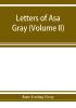 Letters of Asa Gray (Volume II)