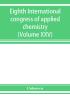 Eighth International congress of applied chemistry Washington and New York September 4 to 13 1912 (Volume XXV)