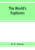 The world's explorers or Travels and adventures