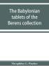 The Babylonian tablets of the Berens collection