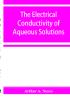 The electrical conductivity of aqueous solutions