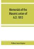 Memorials of the masonic union of A.D. 1813 consisting of an introduction on freemasonry in England; the articles of union; constitutions of the United Grand Lodge of England A.D. 1815 and other official documents; a list of lodges under the grand lodg