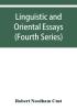 Linguistic and oriental essays. Written from the year 1861 to 1895 (Fourth Series)