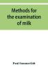 Methods for the examination of milk; for chemists physicians and hygienists