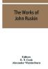 The works of John Ruskin