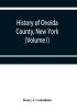 History of Oneida County New York : from 1700 to the present time (Volume I)