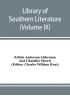 Library of southern literature (Volume IX)