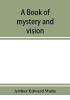 A book of mystery and vision