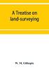 A treatise on land-surveying